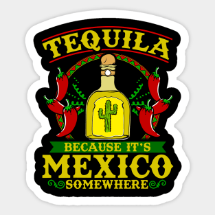 Tequila because it's mexico somewhere Sticker